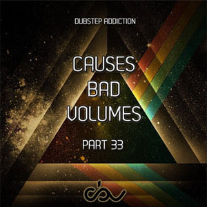 Causes Bad Volumes [Dubstep Addiction] Part 33